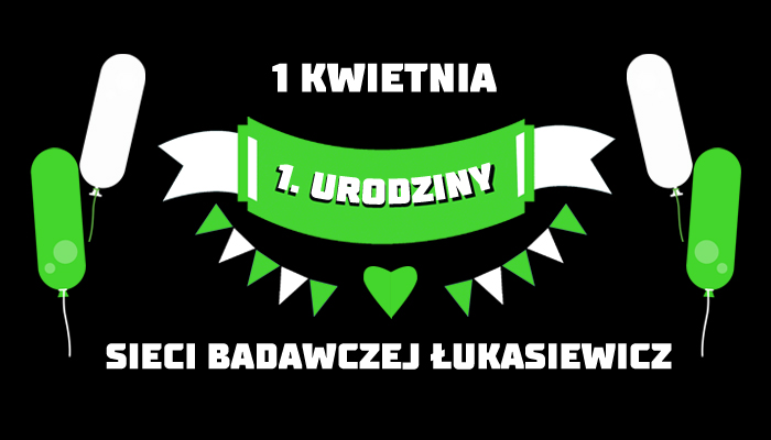 Pierwsze urodziny Sieci Badawczej Łukasiewicz