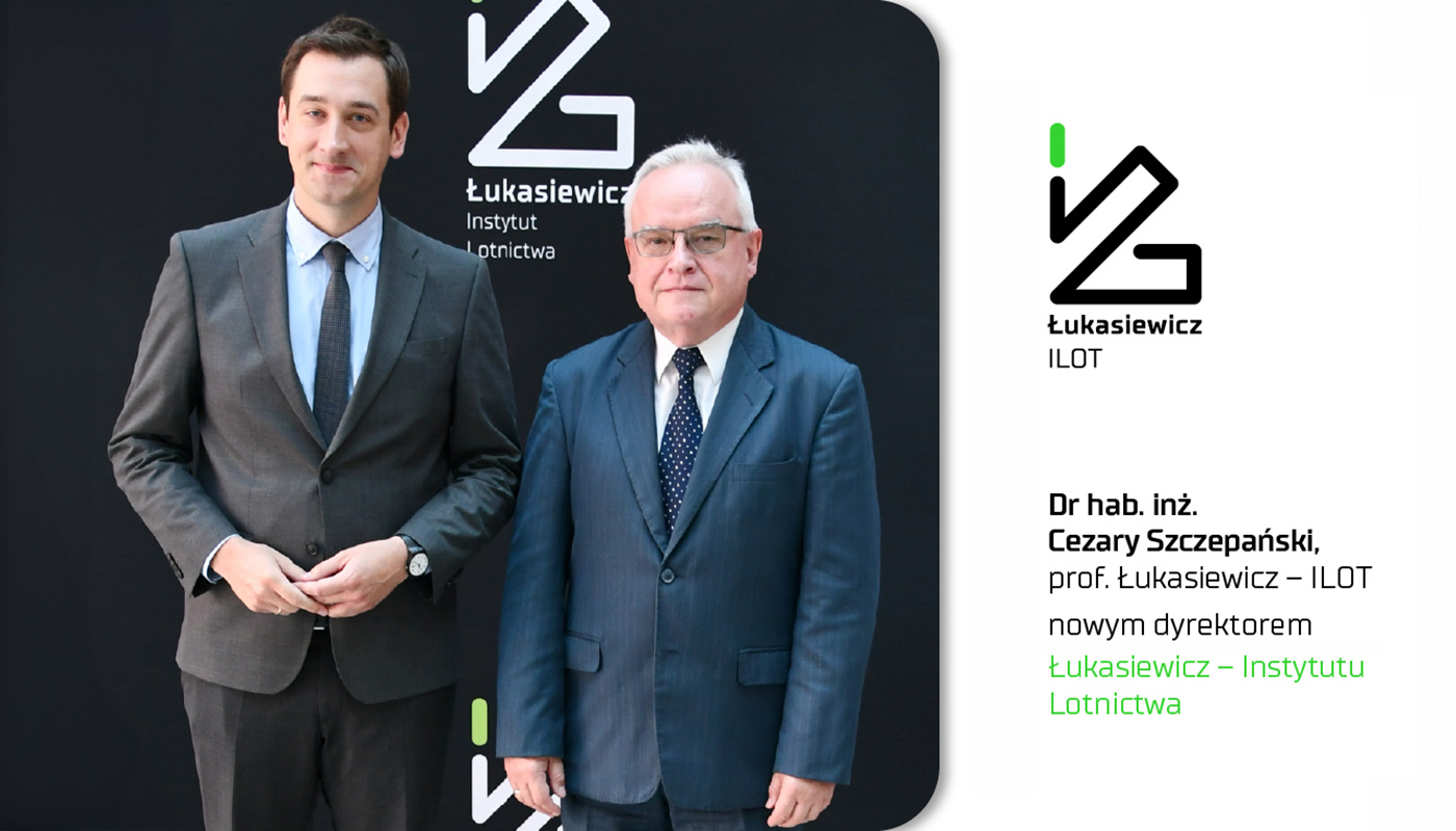 Dr hab. inż. Cezary Szczepański prof. Łukasiewicz - ILOT nowym dyrektorem Łukasiewicz - Instytutu Lotnictwa