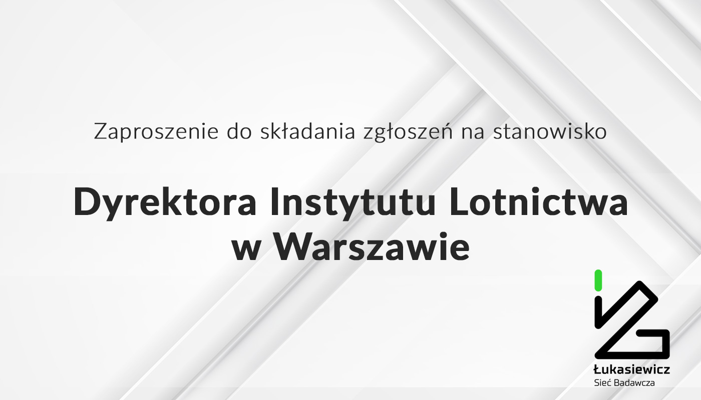 Zaproszenie do składania zgłoszeń na stanowisko dyrektora instytutu lotnictwa w warszawie